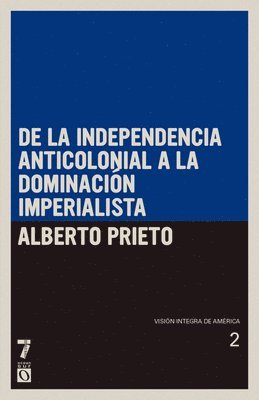 Alberto Prieto - De La Independencia Anticolonial A La Dominacion Imperialista, Häftad