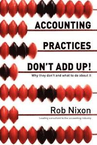 bokomslag Accounting Practices Don't Add Up! - Why They Don't and What to Do About it