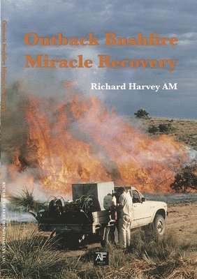 Richard Harvey, Richard AM Harvey - Outback Bushfire Miracle Recovery, Inbunden