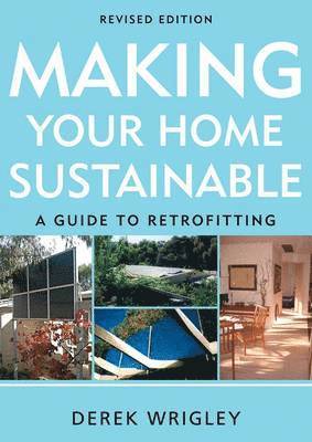 Wrigley, D: Making Your Home Sustainable