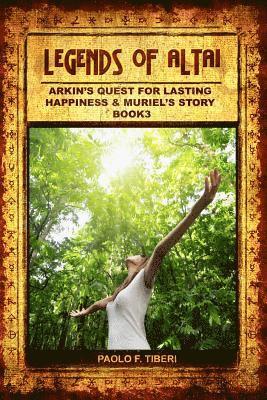 bokomslag Legends of Altai - Book III - Arkin's Quest for Lasting Happiness