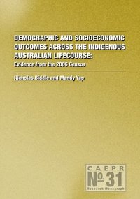 bokomslag Demographic and Socioeconomic Outcomes Across the Indigenous Australian Lifecourse: Evidence from the 2006 Census