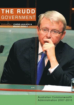 The Rudd Government: Australian Commonwealth Administration 2007-2010