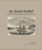 bokomslag In Good Faith?: Governing Indigenous Australia through God, Charity and Empire, 1825-1855