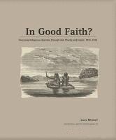 In Good Faith?: Governing Indigenous Australia through God, Charity and Empire, 1825-1855 1