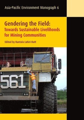 Kuntala Lahiri-Dutt - Gendering the Field: Towards Sustainable Livelihoods for Mining Communities, Häftad