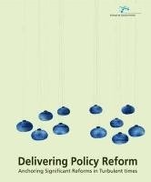 bokomslag Delivering Policy Reform: Anchoring Significant Reforms in Turbulent Times