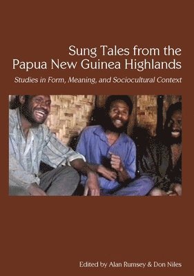 bokomslag Sung Tales from the Papua New Guinea Highlands: Studies in Form, Meaning, and Sociocultural Context