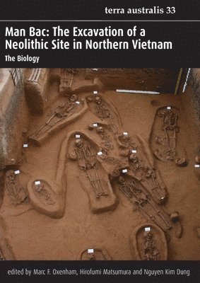 Marc F. Oxenham, Hirofumi Matsumura, Marc F Oxenham, Nguyen Kim Dung - Man Bac: The Excavation of a Neolithic Site in Northern Vietnam, Häftad