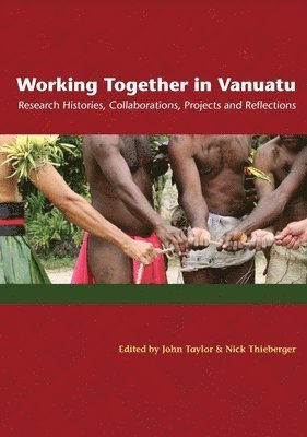 bokomslag Working Together in Vanuatu: Research Histories, Collaborations, Projects and Reflections