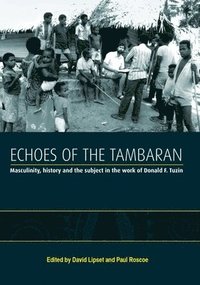 bokomslag Echoes of the Tambaran: Masculinity, History and the Subject in the Work of Donald F. Tuzin