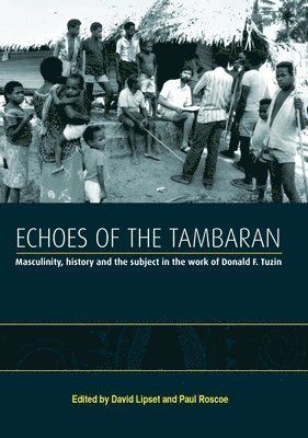 David Lipset, Paul Roscoe - Echoes of the Tambaran: Masculinity, History and the Subject in the Work of Donald F. Tuzin, Häftad