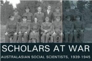 Scholars at War: Australasian Social Scientists, 1939-1945 1