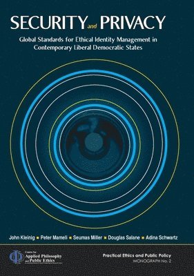 bokomslag Security and Privacy: Global Standards for Ethical Identity Management in Contemporary Liberal Democratic States