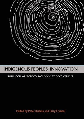 Indigenous Peoples' Innovation: Intellectual Property Pathways to Development 1