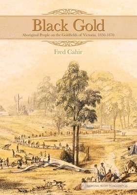 bokomslag Black Gold: Aboriginal People on the Goldfields of Victoria, 1850-1870