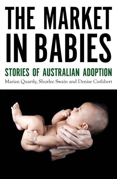 Marian Quartly, Shurlee Swain, Denise Cuthbert - Market in Babies, Häftad