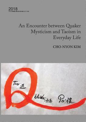 bokomslag An Encounter between Quaker Mysticism and Taoism in Everyday Life