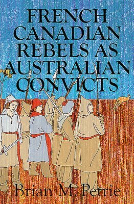 bokomslag French Canadian Rebels as Australian Convicts