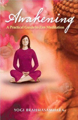 Yogi Brahmasamhara - Awakening: A Practical Guide to Zen Meditation, Häftad