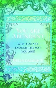 Belinda Grace - You Are Abundant: Why You Are Enough the Way You Are, Häftad
