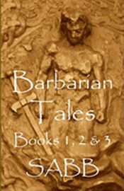 Barbarian Tales - Books 1, 2 & 3