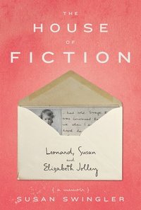 bokomslag House Of Fiction: Leonard, Susan And Elizabeth Jolley ( A Memoir)
