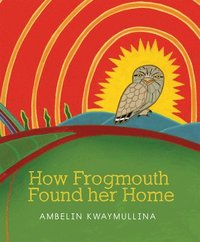 bokomslag How Frogmouth Found Her Home
