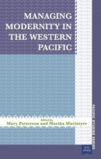 bokomslag Managing Modernity in the Western Pacific