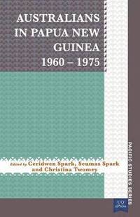 bokomslag Australians in Papua New Guinea 1960-1975