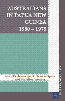 Australians in Papua New Guinea 1960-1975 1