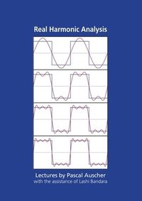 bokomslag Real Harmonic Analysis: Lectures by Pascal Auscher with the assistance of Lashi Bandara