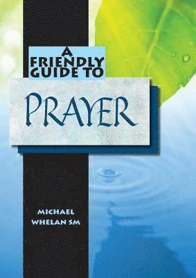Michael Whelan - Friendly Guide to Prayer, Häftad