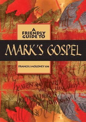Francis J. Moloney - Friendly Guide to Mark's Gospel, Häftad