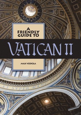 Max Vodola - Friendly Guide to Vatican II, Häftad