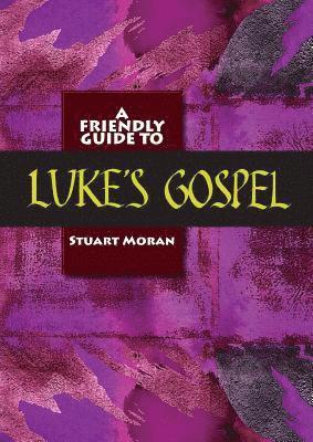 Stuart Moran - Friendly Guide to Luke's Gospel, Häftad