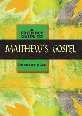 Dorothy A. Lee - Friendly Guide to Matthew's Gospel, Häftad