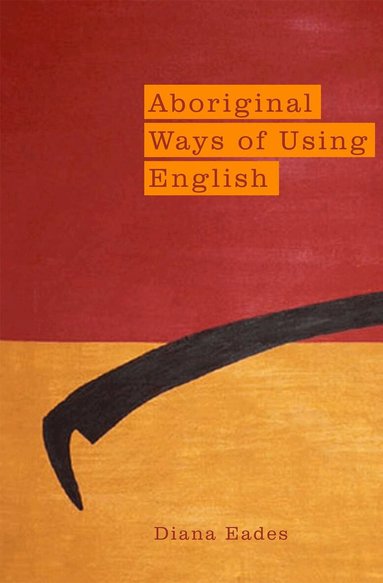 Diana Eades - Aboriginal Ways of Using English, Häftad