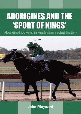 John Maynard - Aborigines and the 'Sport of Kings', Häftad