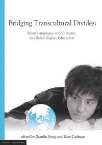 bokomslag Bridging Transcultural Divides: Asian Languages and Cultures in Global Higher Education