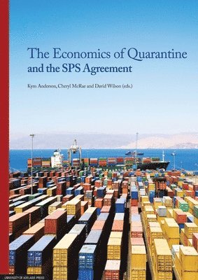 Kym Anderson - Economics of Quarantine and the Sps Agreement, Häftad