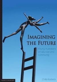 bokomslag Imagining the Future: Young Australians on sex, love and community