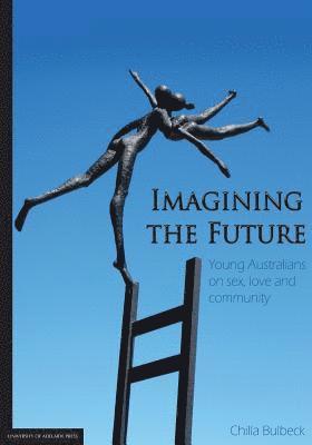 bokomslag Imagining the Future: Young Australians on sex, love and community