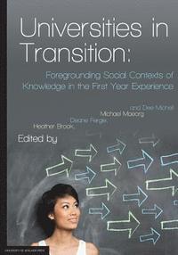 bokomslag Universities in Transition: Foregrounding Social Contexts of Knowledge in the First Year Experience