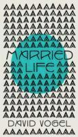 David Vogel - Married Life, Inbunden