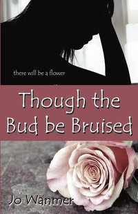 bokomslag Though the Bud Be Bruised