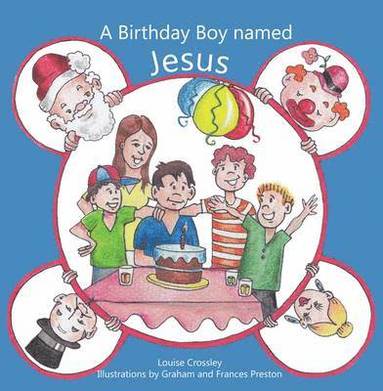 Louise Crossley - A Birthday Boy Named Jesus, Häftad