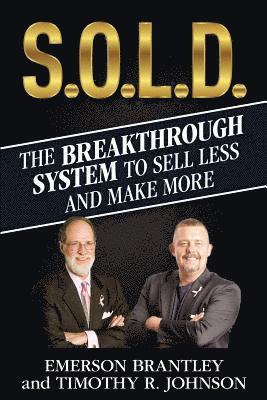 S.O.L.D.: The Breakthrough System To Sell Less And Make More 1