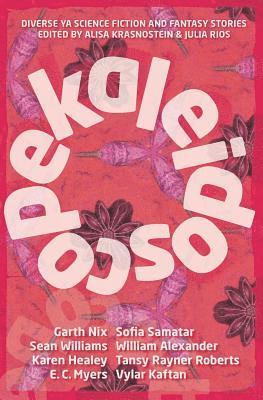 Alisa Krasnostein, Julia Rios - Kaleidoscope: Diverse YA Science Fiction and Fantasy Stories, Häftad