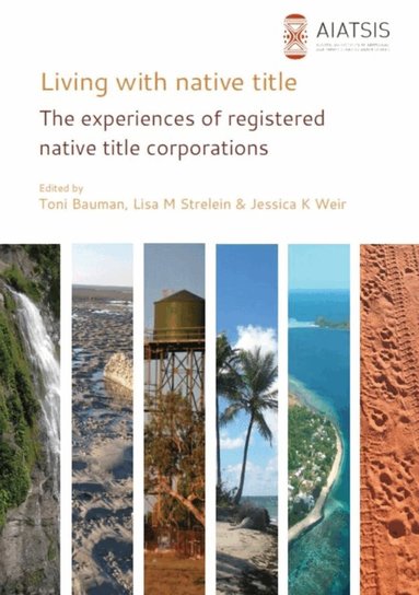 Grace Koch, Lisa M Strelein, Jessica K Weir - Living with native title, Häftad
